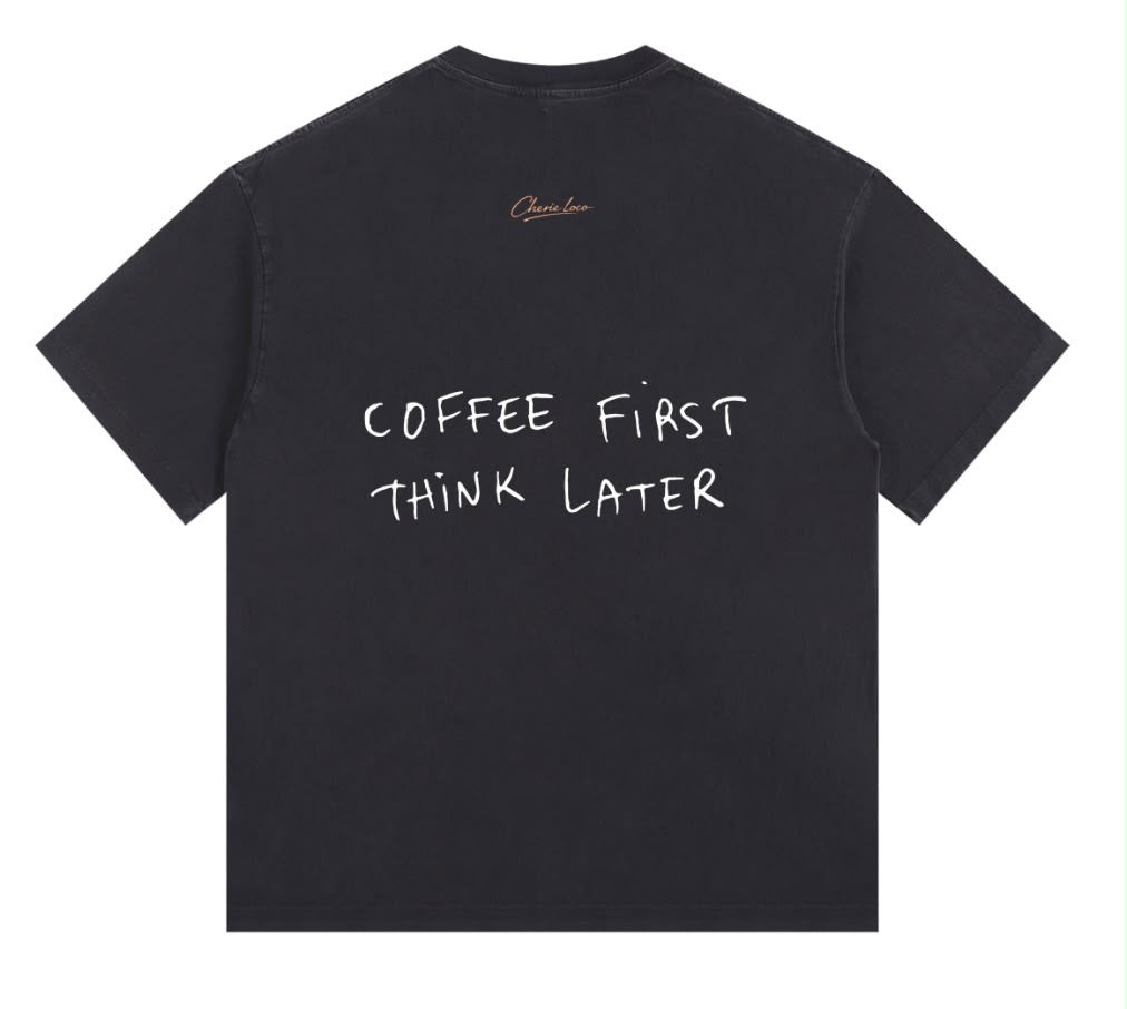 Coffee First Think Later Tee - Dark Charcoal