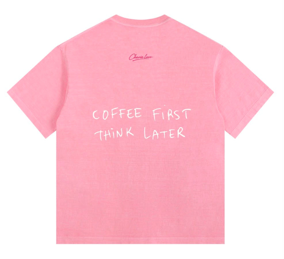 Coffee First Think Later Tee - Pink