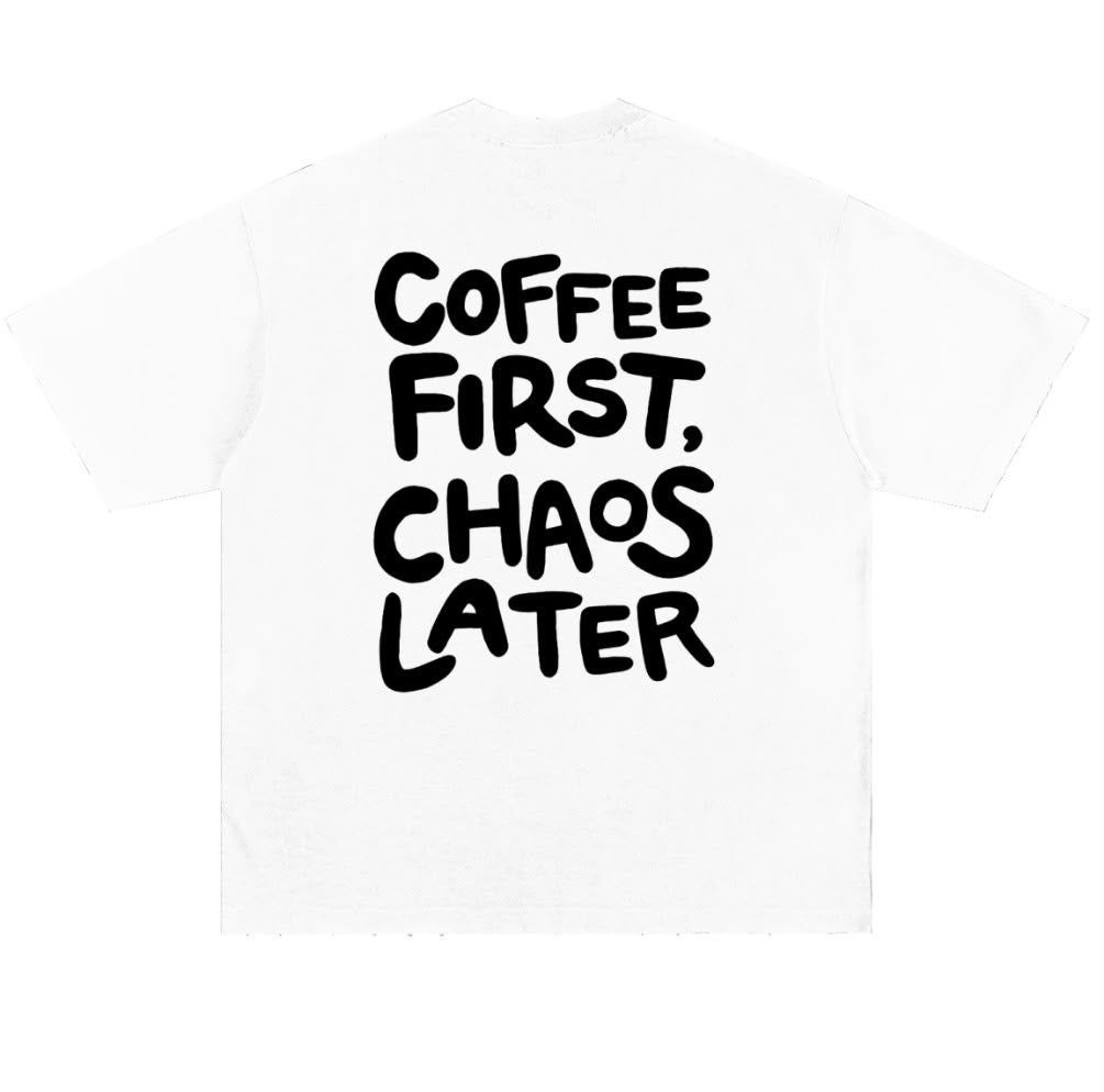 Coffee First Chaos Later (Oversized Tee) - White
