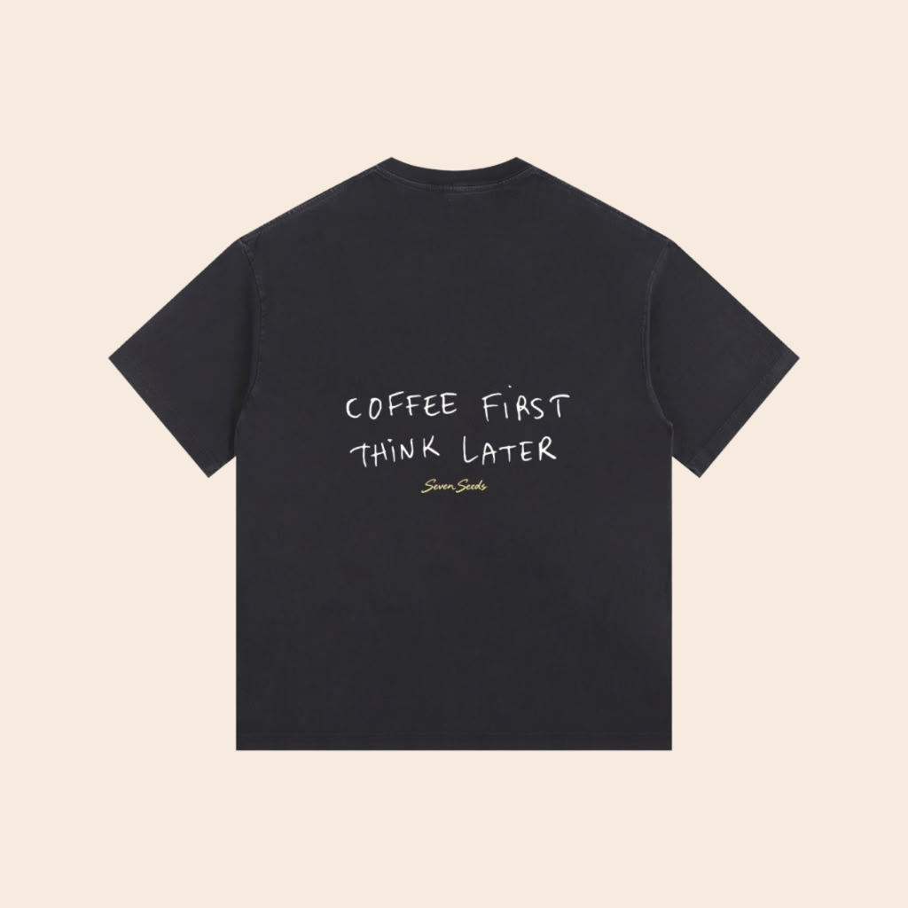 Coffee First Think Later T-shirt (Black)
